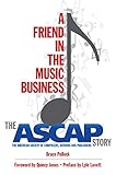 A Friend in the Music Business: The ASCAP Story by Bruce Pollock