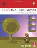 Flash MX 2004 Games : Art to ActionScript, Lever, Nik, 0240519639