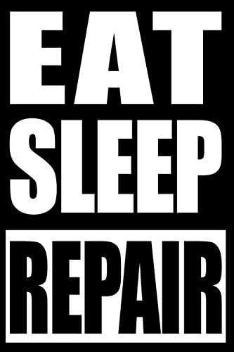 Eat Sleep Repair | Gift Notebook for Aircraft Mechanics, Blank Lined Journal: College Ruled Paperback – July 4, 2019