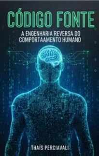 Livro CÓDIGO FONTE: A engenharia reversa do comportamento humano: reprograme seus hábitos e blinde sua mente.