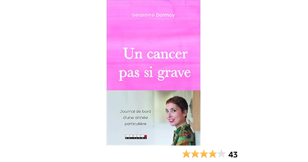 Un Cancer Pas Si Grave Dormoy Geraldine Amazon Com Books