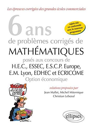 6 ans de problèmes corrigés de mathématiques posés aux concours de HEC, ESSEC, ESCP Europe, EM L by Jean Mallet, Michel Miternique, Christian Leboeuf