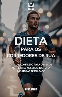 Livro Dieta para Corredores de Rua: Um guia completo para obter os nutrientes necessários para melhorar o seu pace