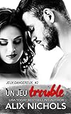 Un jeu trouble (Jeux dangereux) (French Edition) by Alix Nichols, Marianne Germain