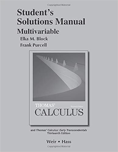 Student Solutions Manual Multivariable For Thomas Calculus Thomas Jr Gee Weir Maurice Hass Joel 9780321878977 Books Student Solutions Manual Multivariable For Thomas Calculus Thomas Jr Gee Weir Maurice Hass Joel 9780321878977 Books