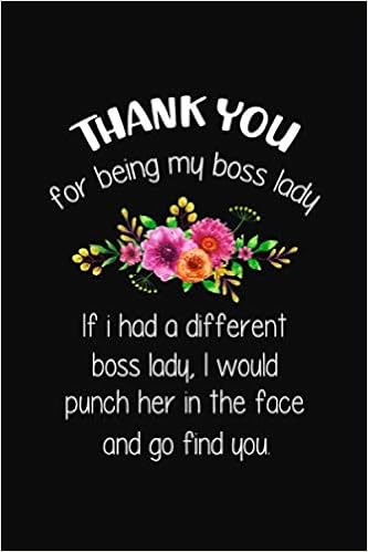 Thank You Boss Funny Thank You For Being My Boss Lady: Funny Notebook Gift For Employers,  Managers, Women From Employee - Birthday Gift For Boss Ladies: Sarcastic  Quotes, Funny: 9781673290752: Amazon.com: Books