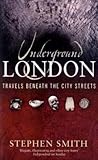 Front cover for the book Underground London: travels beneath the city streets by Stephen Smith