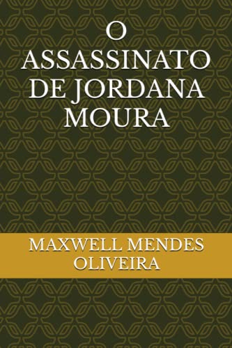 O ASSASSINATO DE JORDANA MOURA (Portuguese Edition)