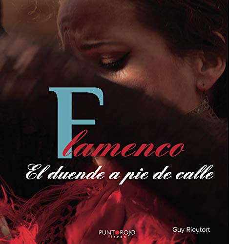 FLAMENCO. El duende a pie de calle (Spanish Edition)