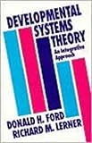 Developmental Systems Theory : An Integrative Approach, Ford, Donald H. and Lerner, Richard M., 0803946619