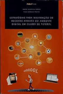 Livro Estratégias para Maximização de Receitas Através do Ambiente Digital em Clubes de Futebol