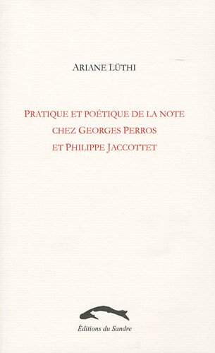 Pratique et poétique de la note chez Georges Perros et Philippe Jaccottet