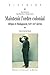 Maintenir l'ordre colonial: Afrique et Madagascar. XIXe-XXe siècles (Histoire) (French Edition) by 