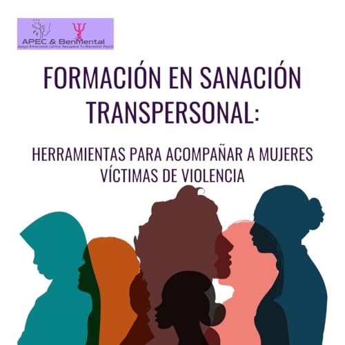 Curso Formación en Acompañamiento Terapéutico para Mujeres Víctimas de Violencia: Sanación Transpersonal, Perspectiva de Género y Marco Legal ("Ally: Formación ... Profesional") (Spanish Edition)