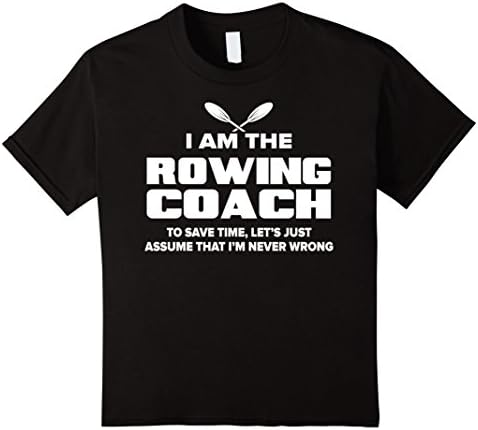 Kids Rowing Coach T-Shirt Funny Gift - Assume I'm Never Wrong 8 Black