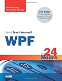 Sams Teach Yourself WPF in 24 Hours by Rob Eisenberg, Christopher Bennage