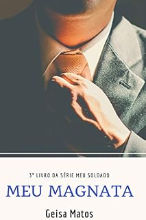 Livro Meu Magnata: Na guerra entre o amor e o ódio, quem vencerá?  (Meu Soldado Livro 3)