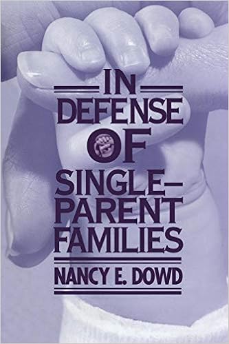 In Defense of Single-Parent Families, by Nancy E. Dowd In Defense of Single-Parent Families, by Nancy E. Dowd