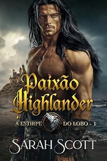 Livro Paixão Highlander (Série A Estirpe do Lobo Livro 1)