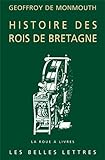 Geoffroy de Monmouth, Histoire Des Rois de Bretagne (La Roue a Livres) (French Edition) by Geoffroy de Monmouth, Laurence Mathey-Maille