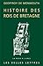 Geoffroy de Monmouth, Histoire Des Rois de Bretagne (La Roue a Livres) (French Edition) by Geoffroy de Monmouth, Laurence Mathey-Maille