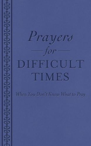 Download Prayers for Difficult Times: When You Don't Know What to Pray PDF