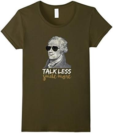 Womens Hamilton T Shirt Talk Less Smile More Funny Creative Medium Olive