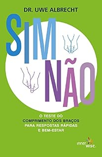 Livro Sim Não: A vida pode ser Tão fácil O TESTE DO COMPRIMENTO DOS BRAÇOS Como Apoio Em todas as situações