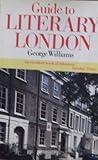 Front cover for the book Guide to Literary London by George B. Williams