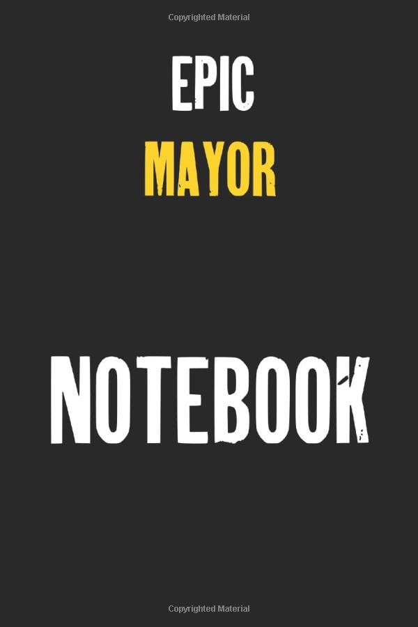 Epic Mayor Notebook : Job Lined Notebooks 6 x 9 100 Pages Personal Journal Gift For Him Her Sketchbook Gifts Lined Matte Finnish Customized Jobs Note ... 100 pages Lined Gift For Mayor Notebooks