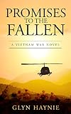 Promises To The Fallen: A Vietnam War Novel by Glyn Haynie