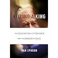 Killing a King: The Assassination of Yitzhak Rabin and the Remaking of Israel