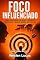 Livro Foco Influenciado: Como Condicionar Sua Mente a Obedecer Prioridades e Manter Direção Sem Oscilar (Poder do Foco Livro 2)
