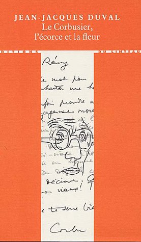 Le Corbusier, l'écorce et la fleur