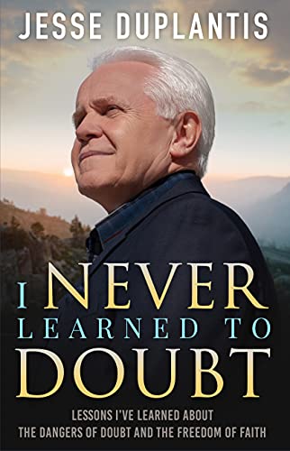 I NEVER LEARNED TO DOUBT: LESSONS I’VE LEARNED