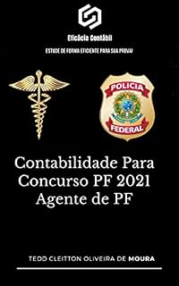 Livro CONTABILIDADE PARA CONCURSO PF 2021 - AGENTE DE PF: Estude de forma eficiente para sua prova (Contabilidade Para Concursos)