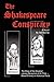 The Shakespeare Conspiracy: A Novel About the Greatest Literary Deception of All Time