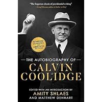 The Autobiography of Calvin Coolidge: Authorized, Expanded, and Annotated Edition