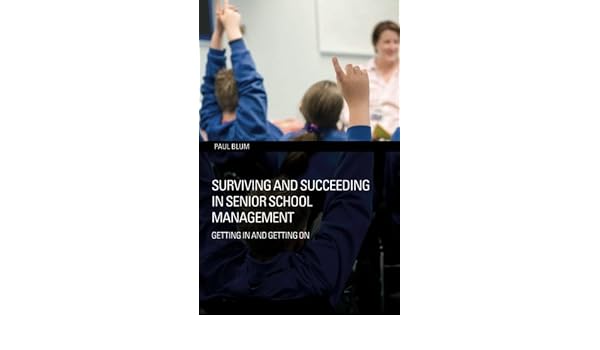 Surviving and succeeding in senior school management getting in and getting on