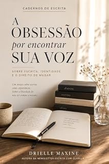 Livro A Obsessão por Encontrar Sua Voz: Isso está te impedindo você de escrever. (Caderno de Escrita Livro 2)