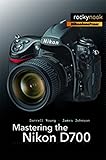 Mastering the Nikon D700