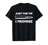 Just The Tip I Promise Funny Gun Owner Gun Lover T-Shirt