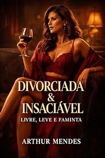 Livro DIVORCIADA E INSACIÁVEL: LIVRE, LEVE E FAMINTA (MULHERES SEM CULPA)