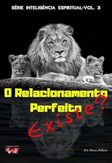 Livro O Relacionamento Perfeito: Série: Inteligência Espiritual Vol.3