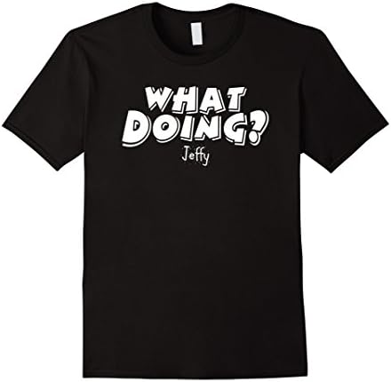 What Doing? Jeffy Funny T-Shirt