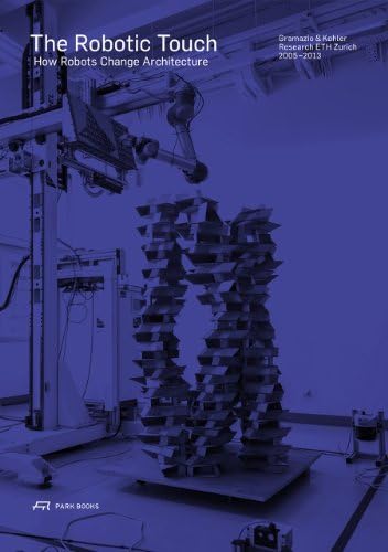 The Robotic Touch: How Robots Change Architecture
