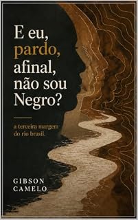 Livro E eu, pardo, afinal, não sou Negro?