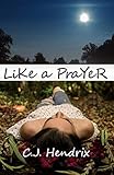 Like a Prayer by C.J. Hendrix