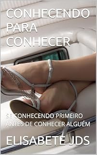 Livro CONHECENDO PARA CONHECER: SE CONHECENDO PRIMEIRO ANTES DE CONHECER ALGUÉM