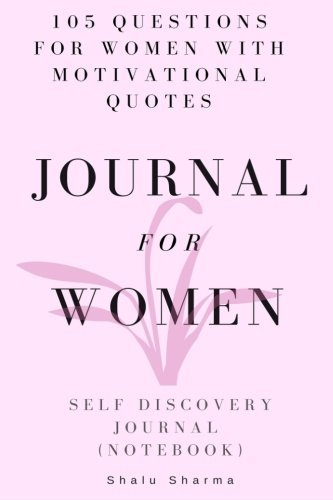 Journal for Women: 105 Questions for Women with Motivational Quotes: Self Discovery Journal: (Notebook)
